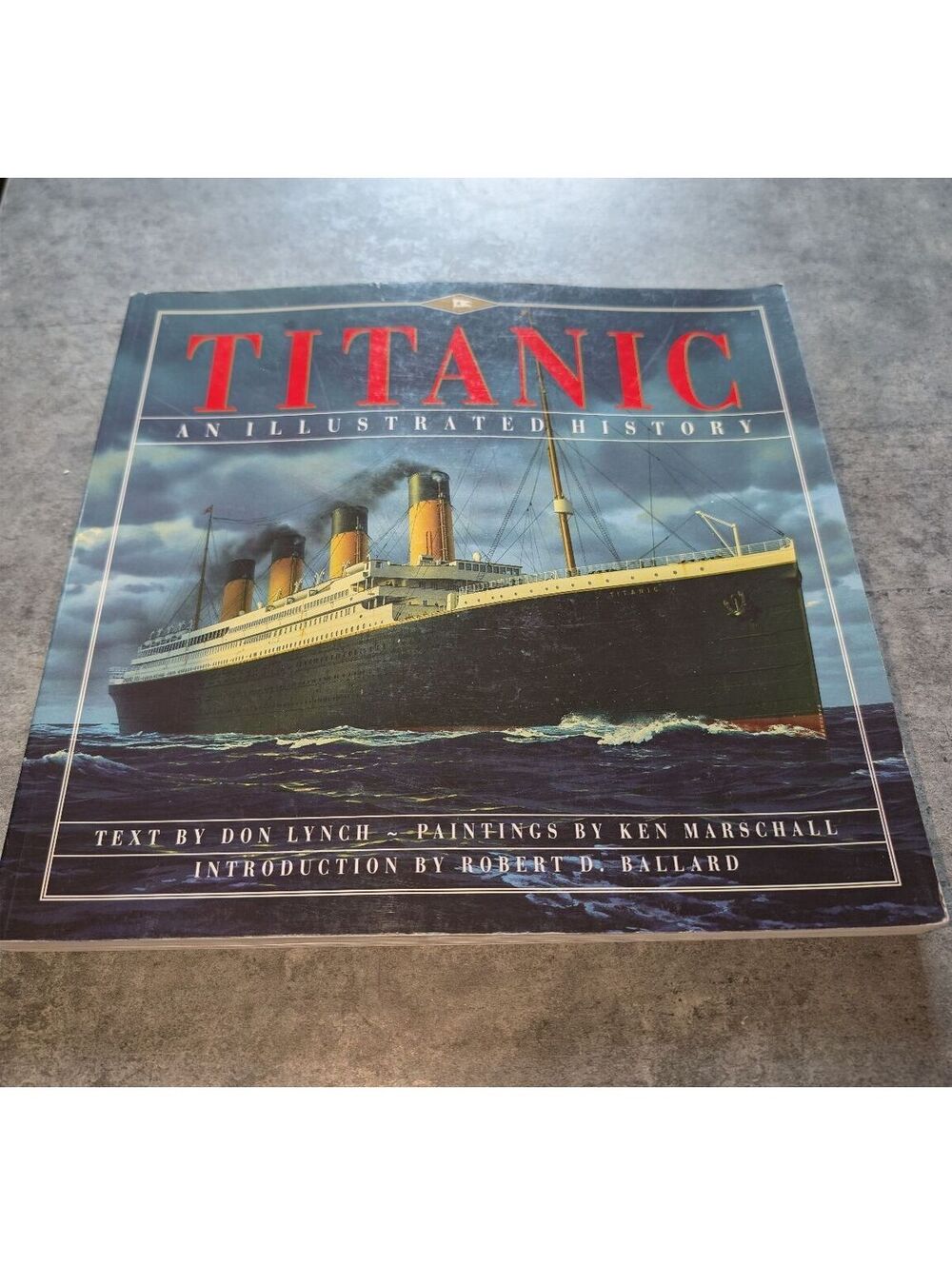 Titanic An Illustrated History Don Lynch Ken Marschall 11x11 Softcover Colorful